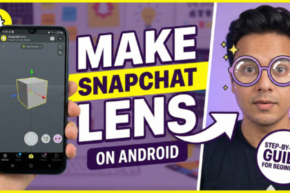 How to Make a Snapchat Lens on Android Mobile: Step-By-Step Guide for Beginners